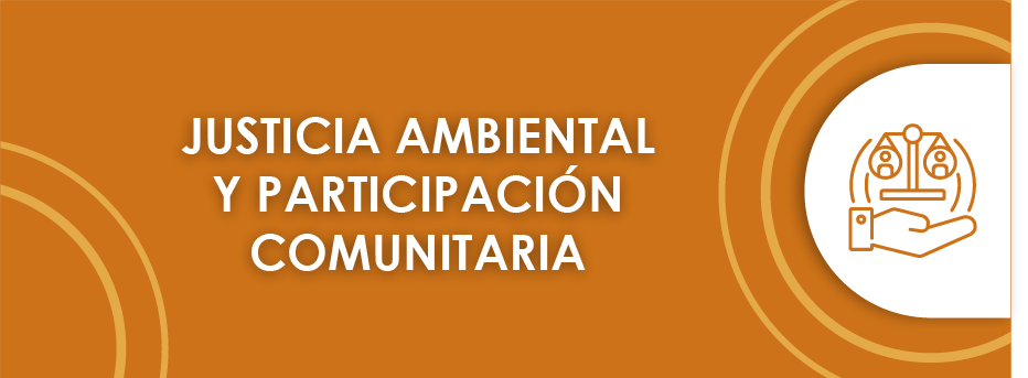 JUSTICIA AMBIENTAL Y PARTICIPACIÓN COMUNITARIA